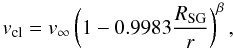 \begin{equation} v_{\rm{cl}} = v_{\infty} \left(1 - 0.9983 \frac{R_{\rm{SG}}}{r} \right)^{\beta}, \end{equation}