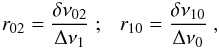 Mathematical equation: \begin{equation} r_{02} = \frac{\delta \nu_{02}}{\Delta \nu_1} \ ; \ \ \ r_{10} = \frac{\delta \nu_{10}}{\Delta \nu_0} \ , \end{equation}