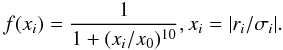 Mathematical equation: \begin{equation} f(x_i) = \frac{1}{1+(x_i / x_0)^{10}} , x_i = |r_i / \sigma_i| . \end{equation}