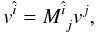 Mathematical equation: \begin{equation} v^{\hat{i}}=M_{~j}^{\hat{i}} v^j, \end{equation}