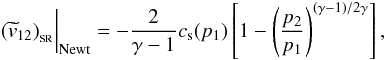 Mathematical equation: \appendix \setcounter{section}{1} \begin{equation} ({\widetilde v}_{12})_{_{\rm SR}}\bigg\vert_{\rm Newt} = -\frac{2}{\gamma-1}c_{\rm s}(p_1) \left[1-\left(\frac{p_2}{p_1} \right)^{(\gamma-1)/2\gamma}\right] , \end{equation}
