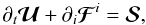Mathematical equation: \begin{equation} \partial_t\vec{\mathcal{U}} + \partial_i\vec{\mathcal{F}}^i=\vec{\mathcal{S}}, \label{eq:UFS} \end{equation}