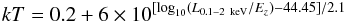 \begin{equation} kT=0.2+6\times10^{[\log_{10}(L_{0.1-2~{\rm keV}}/E_z)-44.45]/2.1} \end{equation}