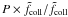 $P \times \tilde{f}_{\rm coll} /\tilde{f}_{\rm coll}$