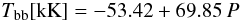 \begin{equation} \label{eq_p_bb} \tbb[{\rm kK}] = -53.42 + 69.85 \, P \end{equation}