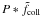 $P*\tilde{f}_{\rm coll}$