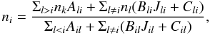 \begin{eqnarray} n_i = \frac{\Sigma_{ l > i}n_k A_{li}+\Sigma_{l \neq i}n_l(B_{li}J_{li} + C_{li})}{\Sigma_{l < i} A_{il} + \Sigma_{l \neq i} (B_{il} J_{il} + C_{il})},\label{matrix} \end{eqnarray}