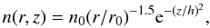 \begin{eqnarray} n(r,z) = n_0 (r/r_0)^{-1.5} {\rm e}^{-(z/h)^2}, \end{eqnarray}