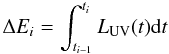 Mathematical equation: \begin{equation} \Delta E_{i}=\int_{t_{i-1}}^{t_{i}}L_{{\rm UV}}(t){\rm d}t \label{eq:energyPackage} \end{equation}