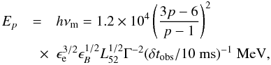 Mathematical equation: \begin{eqnarray} \label{piccosincr} E_p&=&h \nu_{\rm m} = 1.2 \times 10^4 \left(\frac{3p-6}{p-1}\right)^{2}\nonumber\\ &\quad \times& \epsilon_{\rm e}^{3/2}\epsilon_B^{1/2}L_{52}^{1/2}\Gamma^{-2}(\delta t_{\rm obs}/10~{\rm ms})^{-1}~{\rm MeV}, \end{eqnarray}