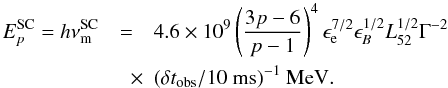 Mathematical equation: \begin{eqnarray} \nonumber E_p^{\rm SC}=h \nu_{\rm m}^{\rm SC}&=& 4.6 \times 10^9 \left(\frac{3p-6}{p-1}\right)^{4} \epsilon_{\rm e}^{7/2}\epsilon_B^{1/2}L_{52}^{1/2}\Gamma^{-2} \\ &\quad \times& (\delta t_{\rm obs}/10~{\rm ms})^{-1}~{\rm MeV}.\label{piccoSSC} \end{eqnarray}