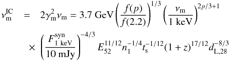 Mathematical equation: \begin{eqnarray} \nonumber \nu^{\rm IC}_{\rm m} &=&2\gamma^2_{\rm m} \nu_{\rm m} = 3.7~{\rm GeV} \left(\frac{f(p)}{f(2.2)}\right)^{1/3} \left( \frac{\nu_{\rm m}}{1~\rm keV}\right)^{2p/3+1} \\ &\quad \times& \left(\frac{F^{\rm syn}_{1~\rm keV}}{10~{\rm mJy}}\right)^{-4/3} E_{52}^{11/12} n_1^{-1/4}t_{\rm s}^{-1/12} (1+z)^{17/12} d^{-8/3}_{\rm L,28} \label{settima} \end{eqnarray}