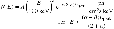 Mathematical equation: \begin{eqnarray} N(E)=A \left(\frac{E}{100 {\rm~ keV}}\right)^{\alpha} {\rm e}^{-E(2+\alpha)/E_{\rm peak}}~~\frac{\rm ph}{\rm cm^{2}s~keV}\\\nonumber~~~~~{\rm for}~~~ E<\frac{(\alpha-\beta)E_{\rm peak}}{(2+\alpha)}, \label{Bandlow} \end{eqnarray}