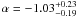 Mathematical equation: $\alpha=-1.03^{+0.23}_{-0.19}$
