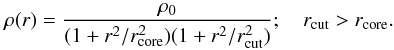 Mathematical equation: \begin{equation} \rho(r)={\rho_0 \over (1 + {r^2 / {r^2_{\mathrm{core}}}}) (1 + {{r^2 / r^2_{\mathrm{cut}}}})}; \ \ \ \ r_{\mathrm{cut}}>r_{\mathrm{core}}. \end{equation}