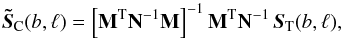 Mathematical equation: \begin{equation} \vec{\tilde{S}}_{\rm C} (b,\ell) = \left [ \mathbf{M}^{\rm T} \mathbf{N}^{-1} \mathbf{M} \right ]^{-1} \mathbf{M}^{\rm T} \mathbf{N}^{-1}\, \vec{S}_{\rm T} (b,\ell) , \end{equation}