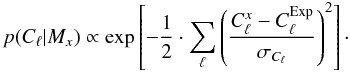 Mathematical equation: \begin{equation} \label{eq:bayes} p(C_\ell | M_x) \propto \exp \left[ -\frac{1}{2} \cdot \sum_\ell \left( \frac{C_\ell^{x} - C_\ell^{\rm Exp}}{\sigma_{C_\ell}} \right)^2 \right] \cdot \end{equation}