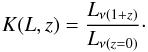 Mathematical equation: \begin{equation} K(L,z) = \frac{L_{\nu(1+z)}}{L_{\nu(z=0)}} \cdot \end{equation}