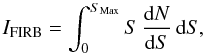 Mathematical equation: \begin{equation} I_{{\rm FIRB}} = \int_{0}^{S_{\rm Max}}S\, \frac{{\rm d}N}{{\rm d}S}\, {\rm d}S , \end{equation}