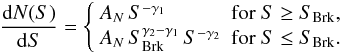 Mathematical equation: \begin{equation} \label{eq:dnds} \frac{{\rm d}N(S)}{{\rm d}S} = \left\{ \begin{array}{ll} A_{N}\, S^{- \gamma_{1}} & \mbox{for } S \geq S_{\rm Brk} , \\ A_{N}\, S_{\rm Brk}^{\gamma_{2} - \gamma_{1}}\, S^{- \gamma_{2}} & \mbox{for } S \leq S_{\rm Brk} . \\ \end{array} \right. \end{equation}