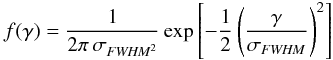 Mathematical equation: \begin{equation} \label{eq:beam_1} f(\gamma) = {1 \over 2\pi \, \sigma_{{\it FWHM}^2}} \exp \left[ - {1 \over 2} \left( \gamma \over \sigma_{\it FWHM} \right)^2 \right] \end{equation}
