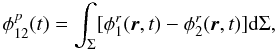 Mathematical equation: \begin{equation} \phi^p_{12}(t) = \int_{\Sigma} [\phi^r_1({\vec r},t) - \phi^r_2({\vec r},t)] \mathrm{d}{\Sigma}, \label{eq_pistonphase} \end{equation}