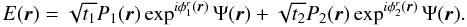 Mathematical equation: \appendix \setcounter{section}{1} \begin{equation} E({\vec r}) = \sqrt{t_1}P_1({\vec r})\exp^{i\phi^r_1({\vec r})}\Psi({\vec r}) + \sqrt{t_2}P_2({\vec r})\exp^{i\phi^r_2({\vec r})}\Psi({\vec r}). \end{equation}