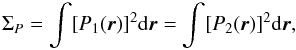 Mathematical equation: \appendix \setcounter{section}{1} \begin{equation} \Sigma_P = \int [P_1({\vec r})]^2 \mathrm{d}{\vec r} = \int [P_2({\vec r})]^2 \mathrm{d}{\vec r}, \end{equation}