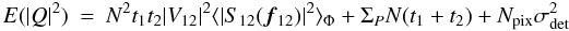 Mathematical equation: \appendix \setcounter{section}{1} \begin{eqnarray} \label{eq_absq2_multi}{E}(|Q|^2) &=& N^2 t_1t_2 |V_{12}|^2 \langle |S_{12}({\vec f_{12}})|^2\rangle _{\Phi} + \Sigma_P N (t_1 + t_2) + N_{\rm pix}\sigma_{\rm det}^2 \end{eqnarray}