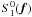 Mathematical equation: \appendix \setcounter{section}{1} $S^0_1({\vec f})$