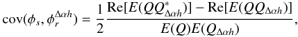 Mathematical equation: \appendix \setcounter{section}{3} \begin{equation} \mathrm{cov}(\phi_s, \phi_r^{\Delta\alpha{h}}) = \frac{1}{2}\frac{\mathrm{Re}[{E}(QQ^{\ast}_{\Delta\alpha{h}})]-\mathrm{Re}[{E}(QQ_{\Delta\alpha{h}})]}{{E}(Q){E}(Q_{\Delta\alpha{h}})}, \end{equation}