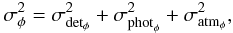 Mathematical equation: \begin{equation} \sigma^2_{\phi} = \sigma^2_{{\rm det}_{\phi}} + \sigma^2_{{\rm phot}_{\phi}} + \sigma^2_{\rm atm_{\phi}}, \end{equation}