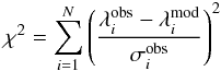 Mathematical equation: \begin{equation} \chi^2=\sum_{i=1}^{N} \left( \frac{\lambda_i\ex{obs}-\lambda_i\ex{mod}}{\sigma_i\ex{obs}} \right)^2 \end{equation}