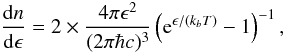 Mathematical equation: \begin{eqnarray} \frac{{\rm d}n}{{\rm d}\epsilon} = 2 \times \frac{4\pi \epsilon^2}{(2\pi\hbar c)^3} \left( {\rm e}^{\epsilon/(k_b T)} - 1\right)^{-1}, \end{eqnarray}