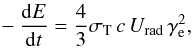 Mathematical equation: \begin{eqnarray} -\frac{{\rm d}E}{{\rm d}t} = \frac{4}{3} \sigma_{\rm T}\, c\, U_{\rm rad} \,\gamma_{\rm e}^2, \label{eq:thomson} \end{eqnarray}