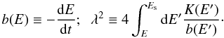 Mathematical equation: \begin{eqnarray} b(E)\equiv -\frac{{\rm d}E}{{\rm d}t} ;\;\; \lambda^2 \equiv 4 \int_{E}^{E_{\rm s}} {\rm d}E' \frac{K(E')}{b(E')}\cdot \label{eq:def_lambda} \end{eqnarray}