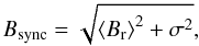 Mathematical equation: \begin{eqnarray} B_{\rm sync} = \sqrt{ \mymean{B_{\rm r}}^2 + \sigma^2 }, \end{eqnarray}