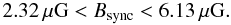 Mathematical equation: \begin{eqnarray} 2.32\, \mu{\rm G} < B_{\rm sync} < 6.13\, \mu{\rm G}. \label{eq:b_range} \end{eqnarray}