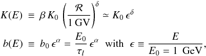 Mathematical equation: \begin{eqnarray} K(E) &\equiv& \beta\, K_0\,\left(\frac{\cal R}{1\,{\rm GV}}\right)^\delta \simeq K_0 \,\epsilon^\delta\nn\\ \label{eq:k_and_b}b(E) &\equiv& b_0 \, \epsilon^\alpha = \frac{E_0}{\tau_l}\, \epsilon^\alpha \;\;{\rm with}\;\;\epsilon \equiv \frac{E}{E_0 = 1\,{\rm~GeV}}, \end{eqnarray}