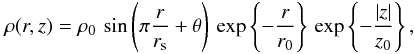 Mathematical equation: \begin{eqnarray} \rho(r,z) = \rho_0 \, \sin\left(\pi \frac{r}{r_{\rm s}} + \theta\right) \, \exp\left\{-\frac{r}{r_0}\right\} \, \exp\left\{-\frac{|z|}{z_0}\right\}, \end{eqnarray}