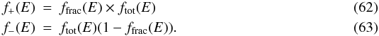 Mathematical equation: \begin{eqnarray} f_+(E) &=& f_{\rm frac}(E) \times f_{\rm tot}(E)\\ f_-(E) &=& f_{\rm tot}(E)(1-f_{\rm frac}(E) ). \end{eqnarray}