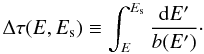 Mathematical equation: \begin{eqnarray} \Delta\tau(E, E_{\rm s}) \equiv \int_{E}^{E_{\rm s}} \frac{{\rm d}E'}{b(E')} \cdot \end{eqnarray}