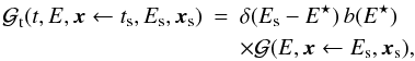 Mathematical equation: \begin{eqnarray} \greenf_{\rm t}(t,E,\vec{x}\leftarrow t_{\rm s},E_{\rm s},\vec{x}_{\rm s}) &=& \delta(E_{\rm s} - E^{\star}) \, b(E^{\star})\nn\\ \, && \times \greenf (E,\vec{x}\leftarrow E_{\rm s},\vec{x}_{\rm s}), \end{eqnarray}