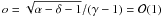Mathematical equation: $o= \sqrt{\alpha-\delta-1}/(\gamma-1)= {\cal O}(1)$