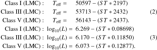 Mathematical equation: \begin{eqnarray} \mathrm{Class~I~(LMC)}:& T_\mathrm{eff} =& 50597 - (ST * 2197) \nonumber\\ \mathrm{Class~III~(LMC)}:& T_\mathrm{eff}=& 53713 - (ST * 2432)\\ \mathrm{Class~V~(LMC)}:& T_\mathrm{eff}=& 56143 - (ST * 2437). \nonumber\\ \mathrm{Class~I~(LMC)}:& \log_{10}(L) =& 6.269 - (ST * 0.08698) \nonumber\\ \mathrm{Class~III~(LMC)}:& \log_{10}(L)=& 6.170 - (ST * 0.11850)\\ \mathrm{Class~V~(LMC)}:& \log_{10}(L)=& 6.073 - (ST * 0.12877). \nonumber \end{eqnarray}