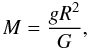 Mathematical equation: \begin{equation} \label{eq:M_spec} M = \frac{gR^2}{G}, \end{equation}