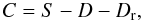 Mathematical equation: \begin{equation} C=S-D-D_{\rm r}, \end{equation}