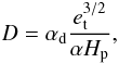 Mathematical equation: \begin{equation} D=\alpha_{\rm d}\frac{e_{\rm t}^{3/2}}{\alpha H_{\rm p}}, \end{equation}