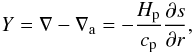 Mathematical equation: \begin{equation} Y=\nabla-\nabla_{\rm a}=-\frac{H_{\rm p}}{c_{\rm p}}\frac{\partial s}{\partial r}, \end{equation}