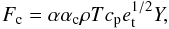 Mathematical equation: \begin{equation} F_{\rm c}=\alpha\alpha_{\rm c}\rho T c_{\rm p}e_{\rm t}^{1/2}Y,\label{Fc} \end{equation}
